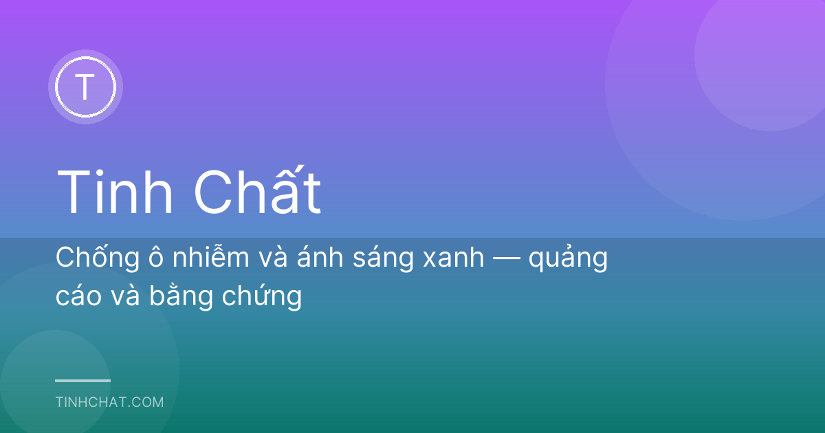 Chống ô nhiễm và ánh sáng xanh — quảng cáo và bằng chứng