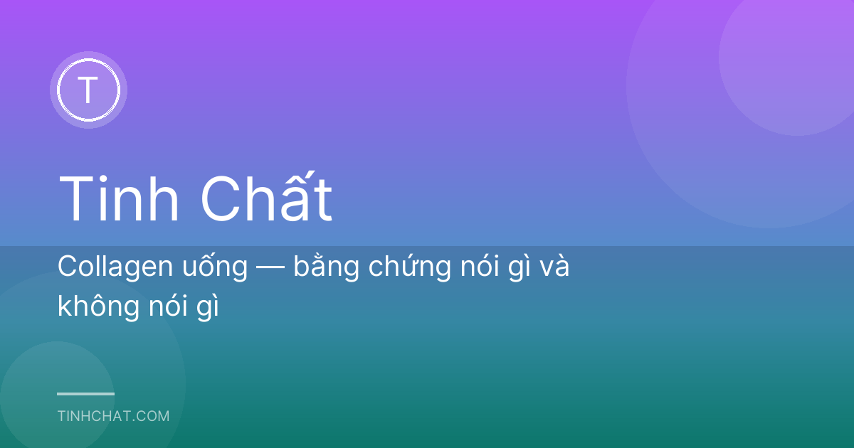 Collagen uống — bằng chứng nói gì và không nói gì