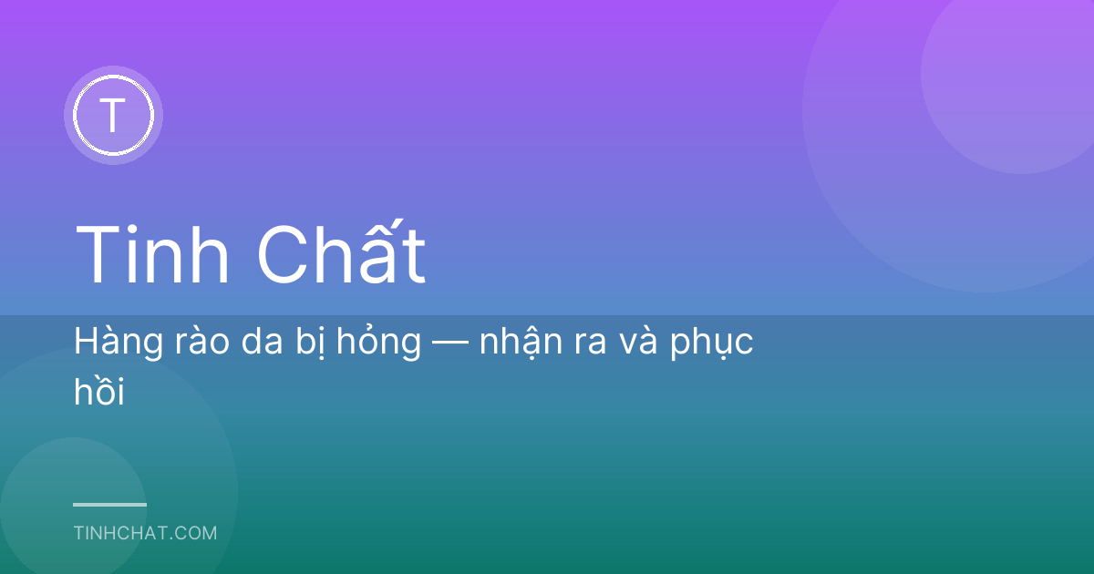 Hàng rào da bị hỏng — nhận ra và phục hồi