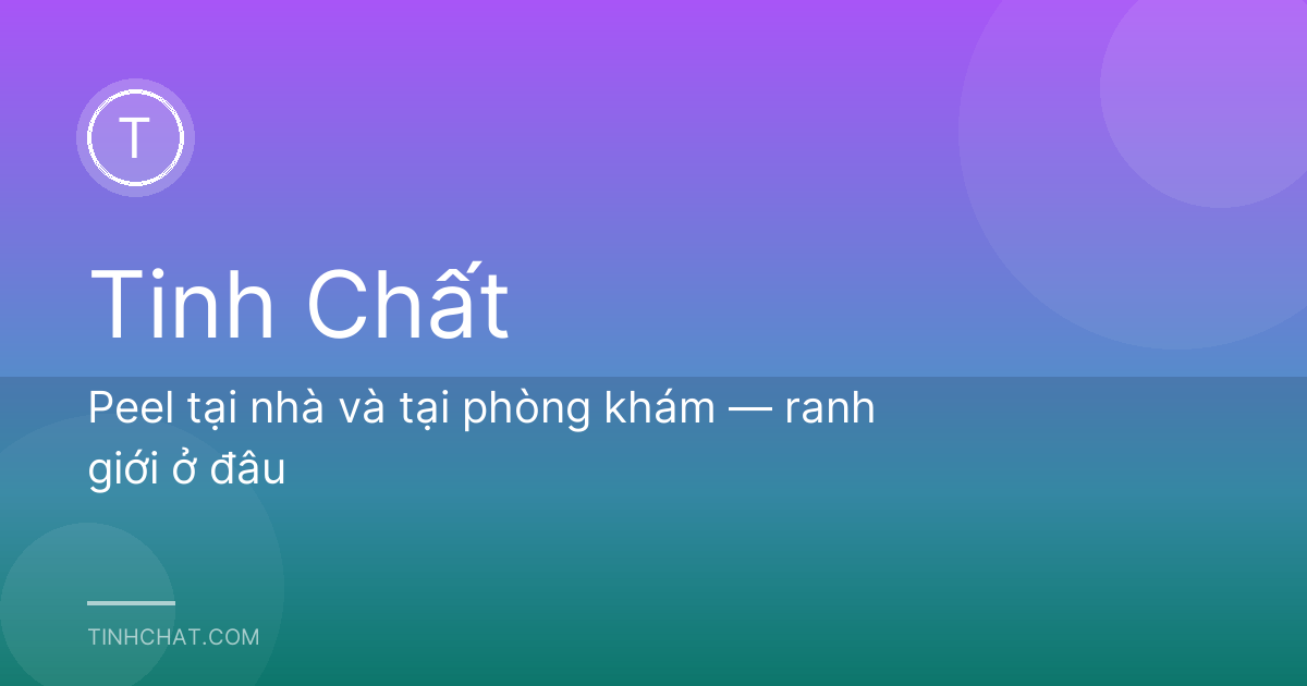 Peel tại nhà và tại phòng khám — ranh giới ở đâu