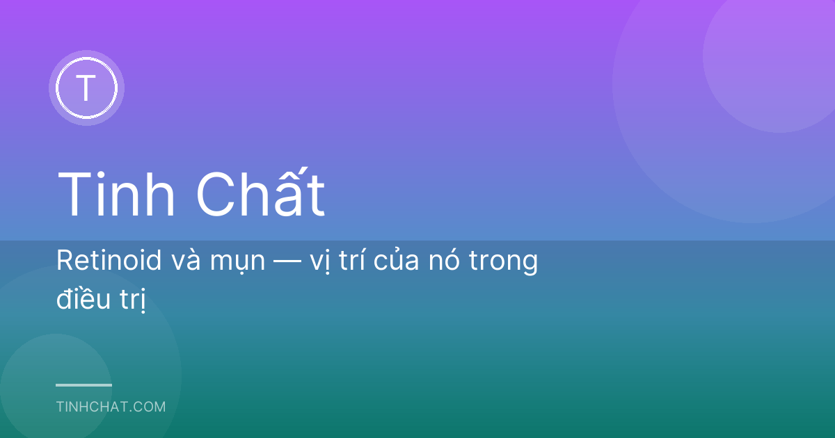 Retinoid và mụn — vị trí của nó trong điều trị